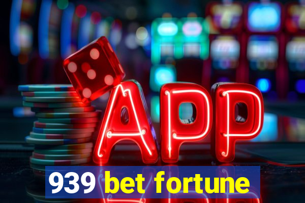 939 bet fortune